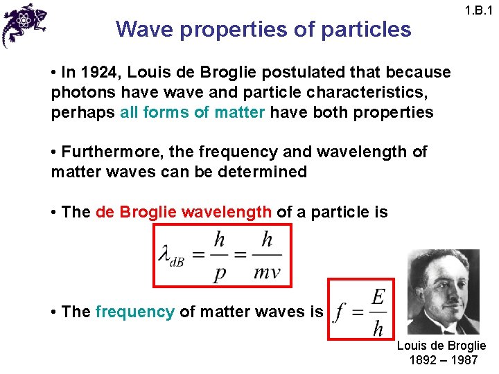 Wave properties of particles 1. B. 1 • In 1924, Louis de Broglie postulated