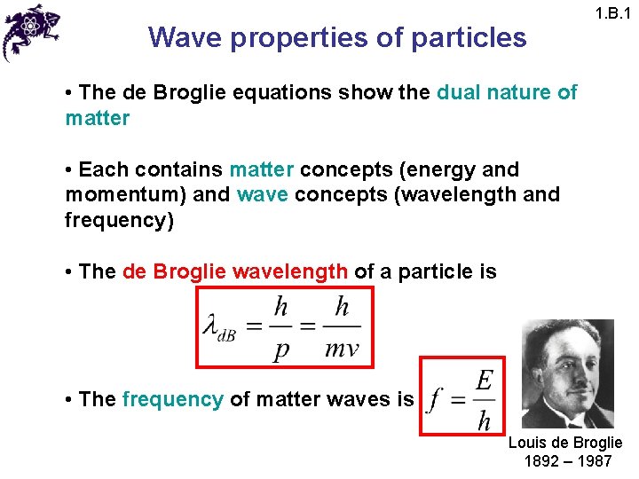 Wave properties of particles 1. B. 1 • The de Broglie equations show the