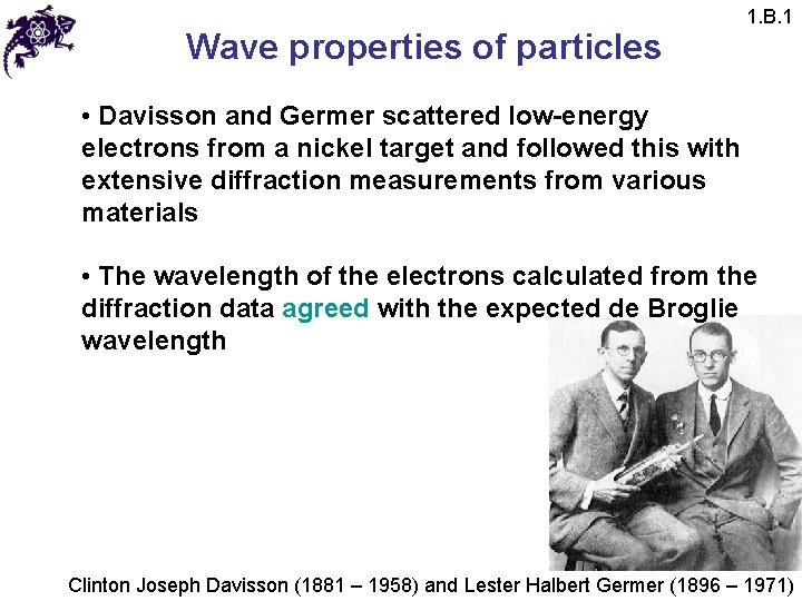 Wave properties of particles 1. B. 1 • Davisson and Germer scattered low-energy electrons