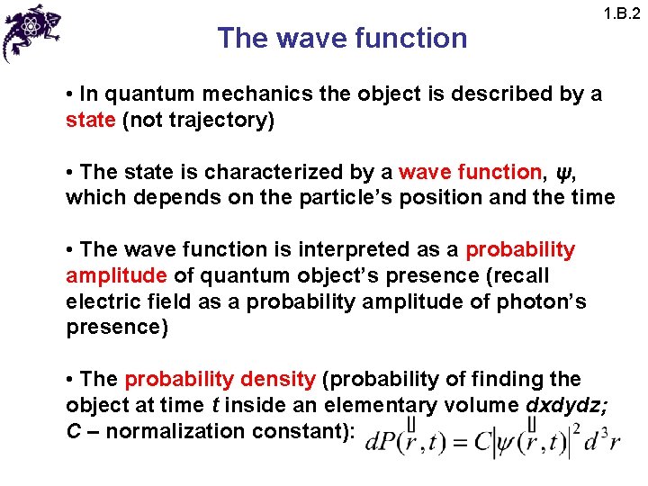 The wave function 1. B. 2 • In quantum mechanics the object is described