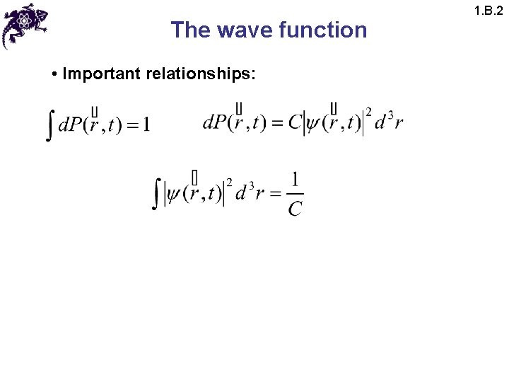 The wave function • Important relationships: 1. B. 2 