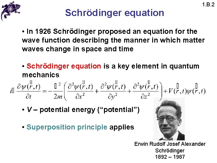 Schrödinger equation 1. B. 2 • In 1926 Schrödinger proposed an equation for the