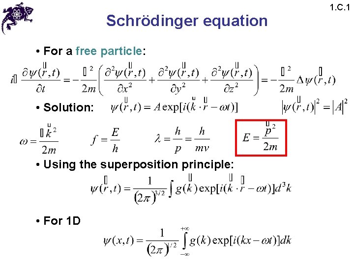 Schrödinger equation • For a free particle: • Solution: • Using the superposition principle: