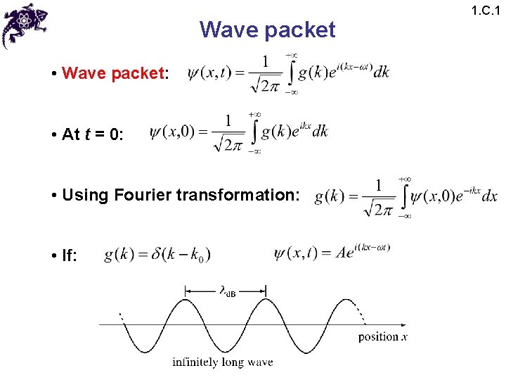 Wave packet • Wave packet: • At t = 0: • Using Fourier transformation: