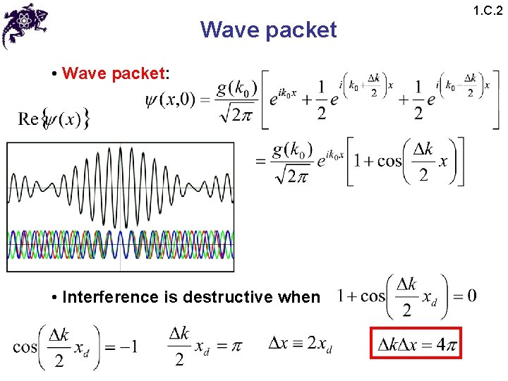 Wave packet • Wave packet: • Interference is destructive when 1. C. 2 