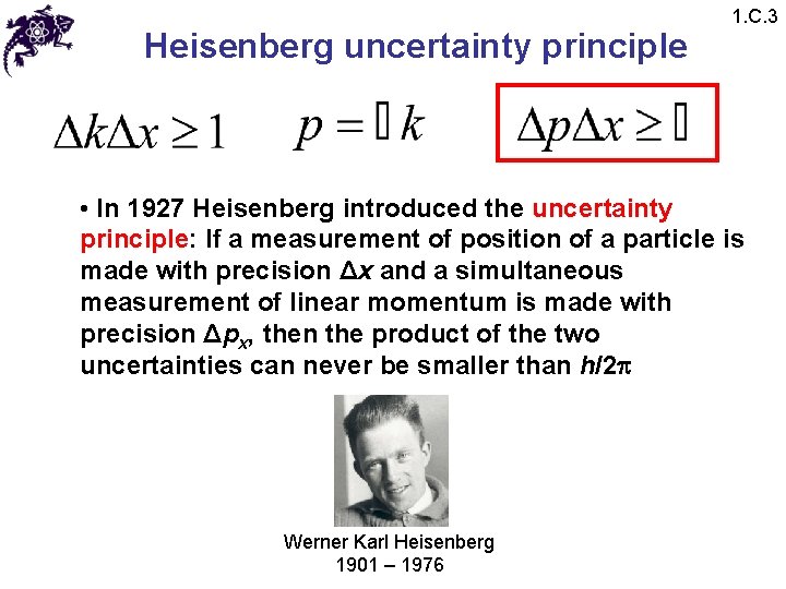 Heisenberg uncertainty principle 1. C. 3 • In 1927 Heisenberg introduced the uncertainty principle: