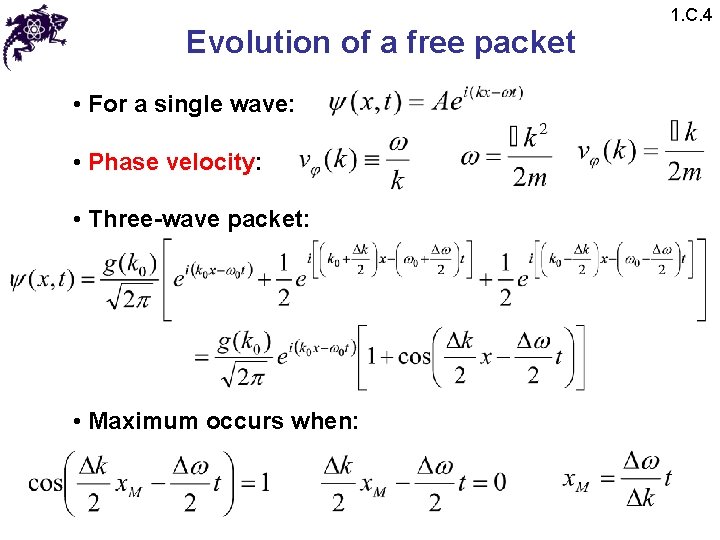 Evolution of a free packet • For a single wave: • Phase velocity: •