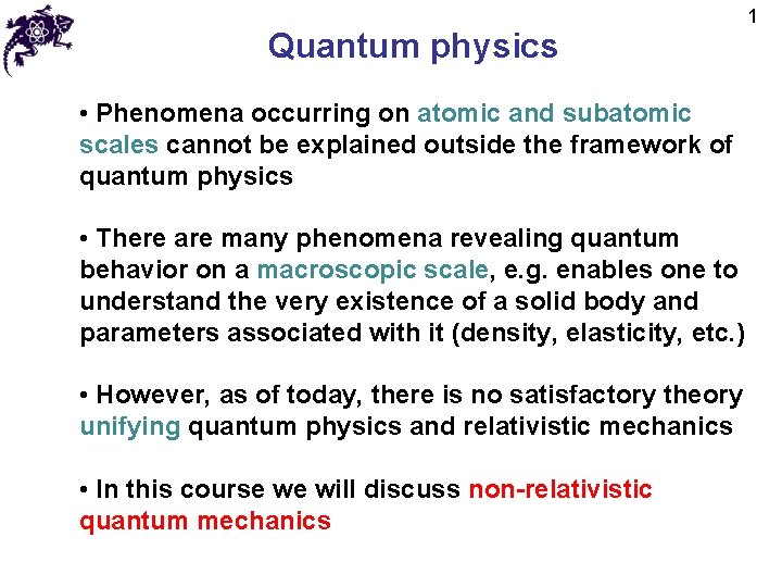 Quantum physics • Phenomena occurring on atomic and subatomic scales cannot be explained outside