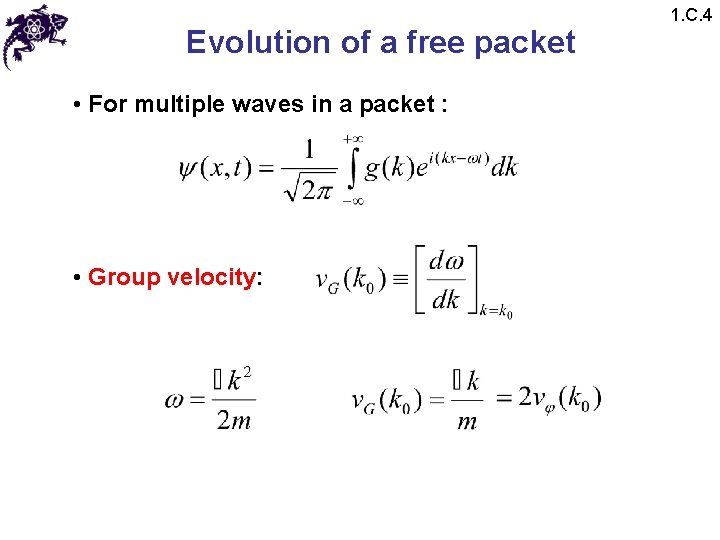 Evolution of a free packet • For multiple waves in a packet : •