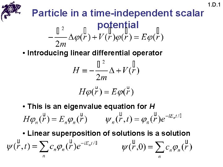 Particle in a time-independent scalar potential • Introducing linear differential operator • This is