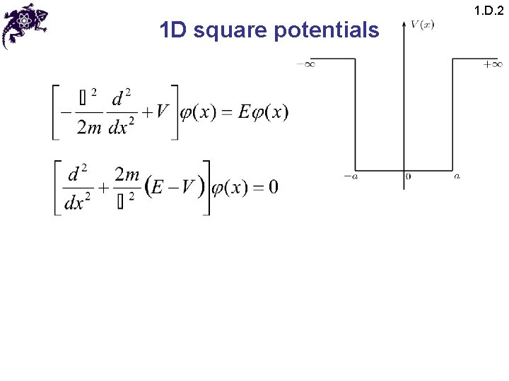 1 D square potentials 1. D. 2 