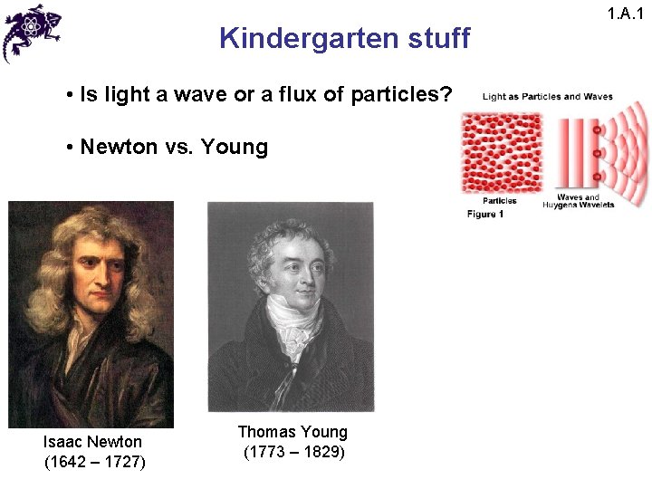 Kindergarten stuff • Is light a wave or a flux of particles? • Newton