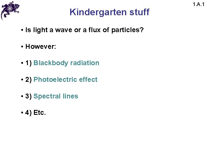 Kindergarten stuff • Is light a wave or a flux of particles? • However: