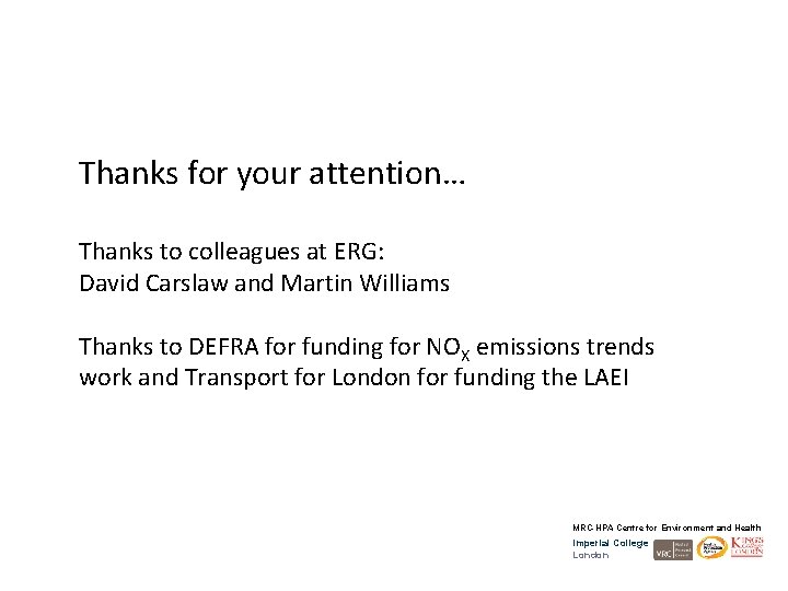 Thanks for your attention… Thanks to colleagues at ERG: David Carslaw and Martin Williams