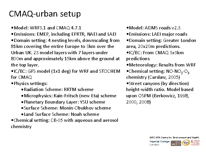 CMAQ-urban setup • Model: WRF 3. 1 and CMAQ 4. 7. 1 • Emissions: