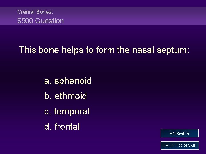Cranial Bones: $500 Question This bone helps to form the nasal septum: a. sphenoid