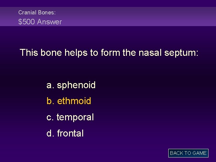 Cranial Bones: $500 Answer This bone helps to form the nasal septum: a. sphenoid