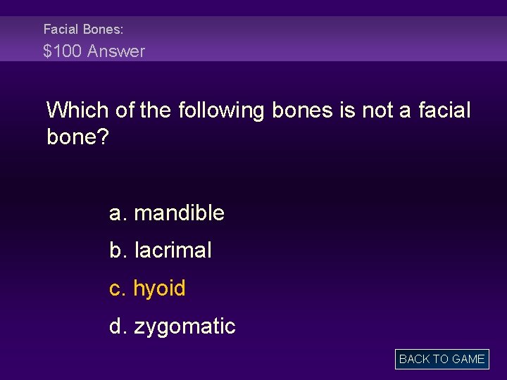 Facial Bones: $100 Answer Which of the following bones is not a facial bone?