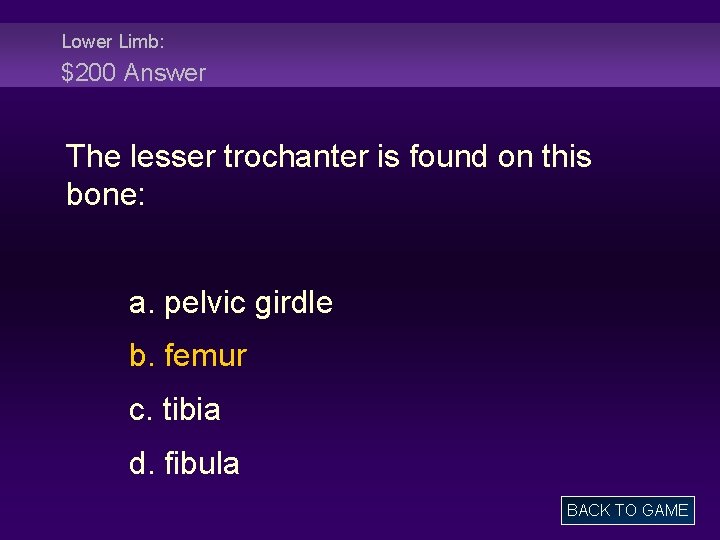 Lower Limb: $200 Answer The lesser trochanter is found on this bone: a. pelvic