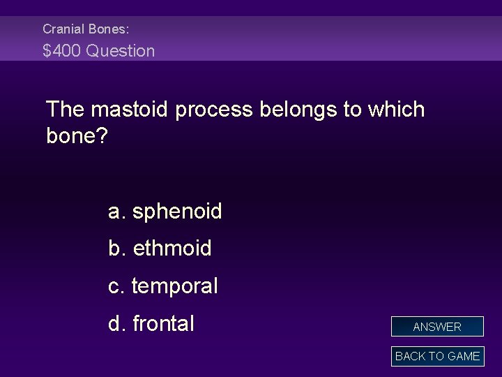 Cranial Bones: $400 Question The mastoid process belongs to which bone? a. sphenoid b.