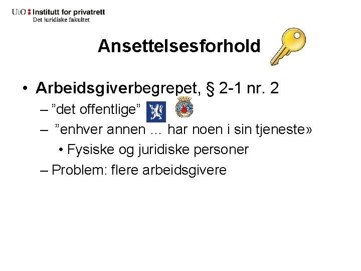 Ansettelsesforhold • Arbeidsgiverbegrepet, § 2 -1 nr. 2 – ”det offentlige” – ”enhver annen