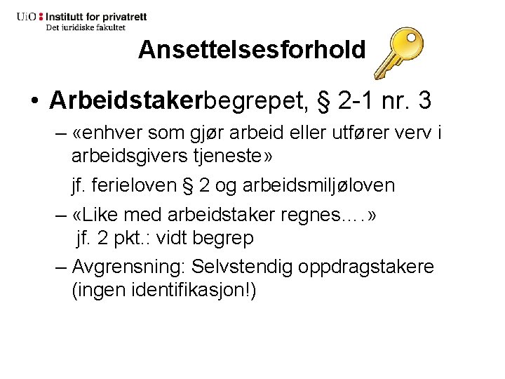 Ansettelsesforhold • Arbeidstakerbegrepet, § 2 -1 nr. 3 – «enhver som gjør arbeid eller