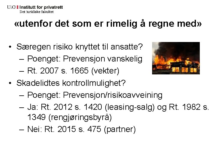  «utenfor det som er rimelig å regne med» • Særegen risiko knyttet til