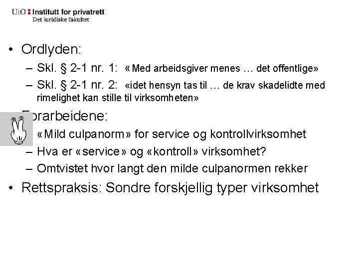  • Ordlyden: – Skl. § 2 -1 nr. 1: «Med arbeidsgiver menes …