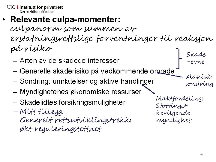  • Relevante culpa-momenter: culpanorm som summen av erstatningsrettslige forventninger til reaksjon på risiko