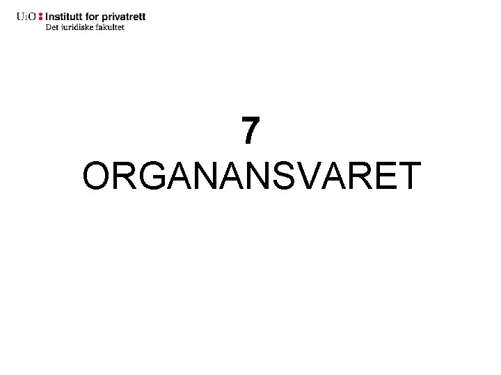 7 ORGANANSVARET 