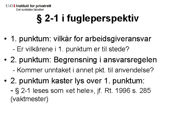 § 2 -1 i fugleperspektiv • 1. punktum: vilkår for arbeidsgiveransvar - Er vilkårene