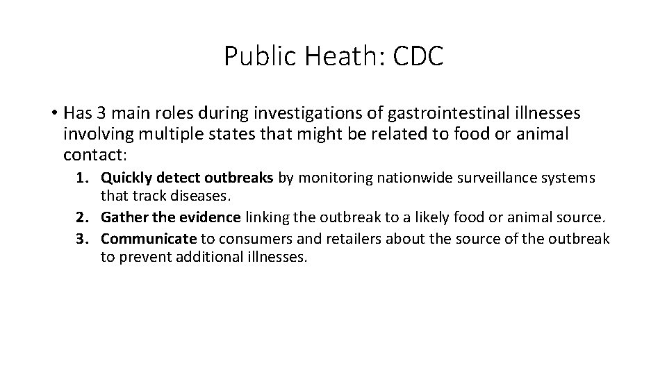 Public Heath: CDC • Has 3 main roles during investigations of gastrointestinal illnesses involving