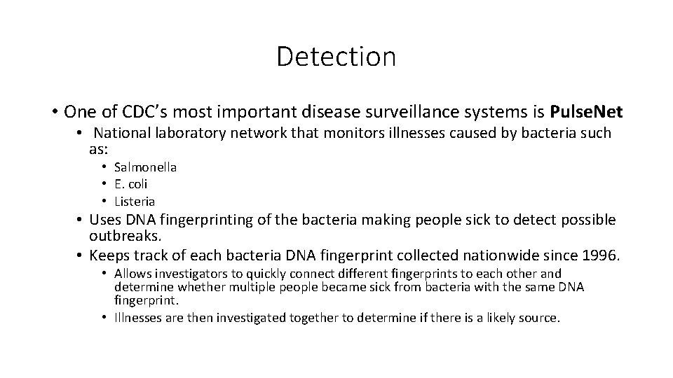 Detection • One of CDC’s most important disease surveillance systems is Pulse. Net •