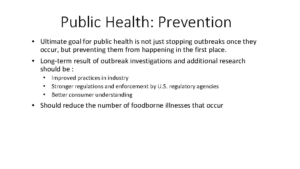 Public Health: Prevention • Ultimate goal for public health is not just stopping outbreaks