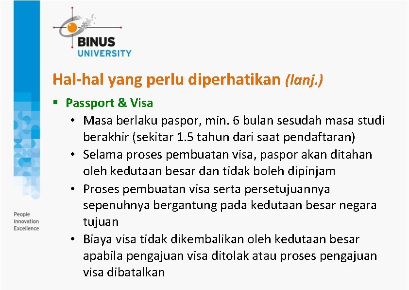 Hal-hal yang perlu diperhatikan (lanj. ) § Passport & Visa • Masa berlaku paspor,