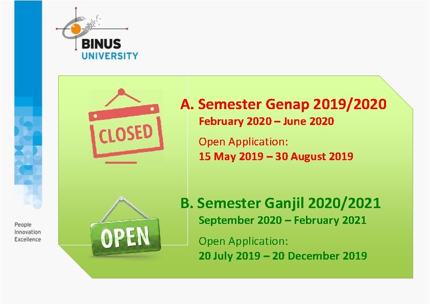 A. Semester Genap 2019/2020 February 2020 – June 2020 Open Application: 15 May 2019