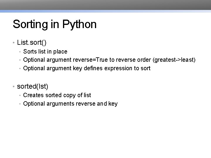 Sorting in Python • List. sort() • Sorts list in place • Optional argument