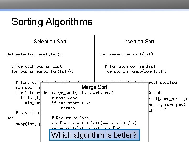 Sorting Algorithms Selection Sort def selection_sort(lst): # for each pos in list for pos