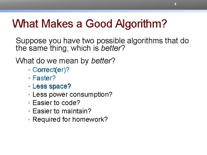 4 What Makes a Good Algorithm? Suppose you have two possible algorithms that do
