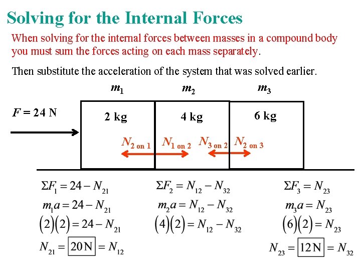 Solving for the Internal Forces When solving for the internal forces between masses in