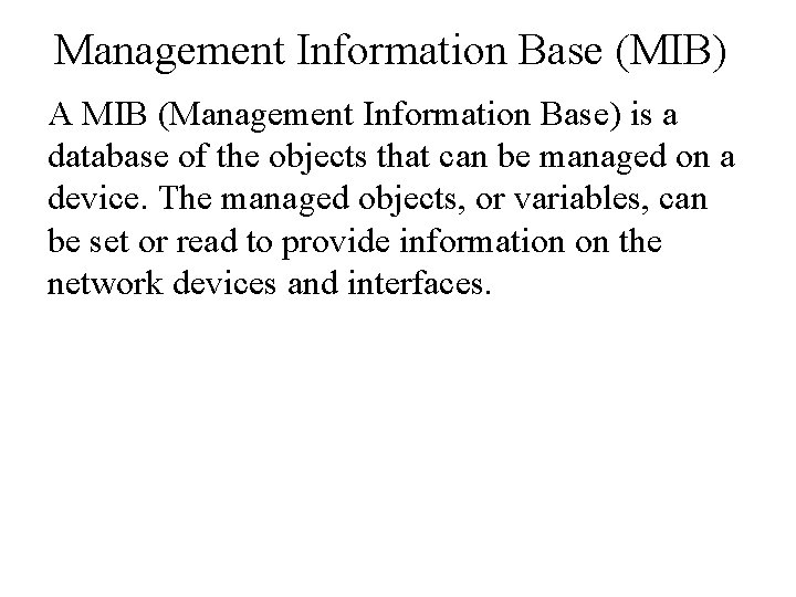 Management Information Base (MIB) A MIB (Management Information Base) is a database of the