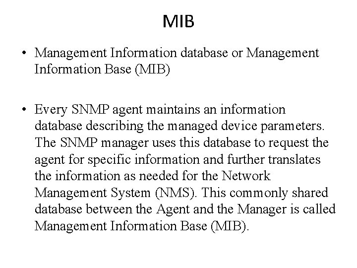 MIB • Management Information database or Management Information Base (MIB) • Every SNMP agent