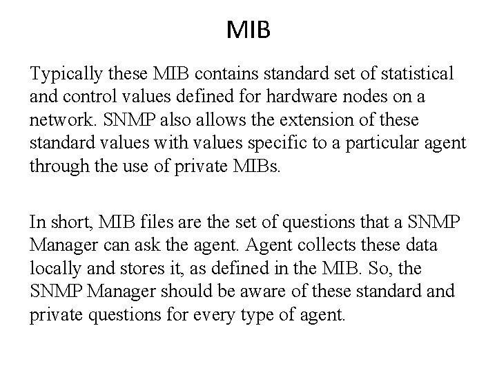 MIB Typically these MIB contains standard set of statistical and control values defined for