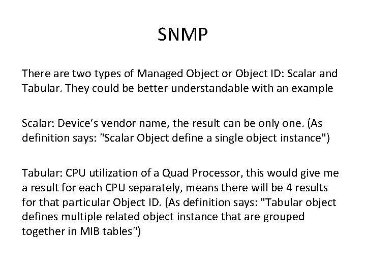 SNMP There are two types of Managed Object or Object ID: Scalar and Tabular.