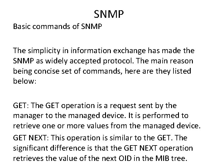 SNMP Basic commands of SNMP The simplicity in information exchange has made the SNMP