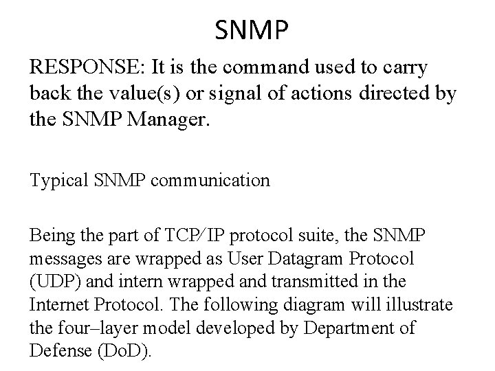 SNMP RESPONSE: It is the command used to carry back the value(s) or signal