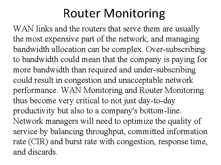 Router Monitoring WAN links and the routers that serve them are usually the most