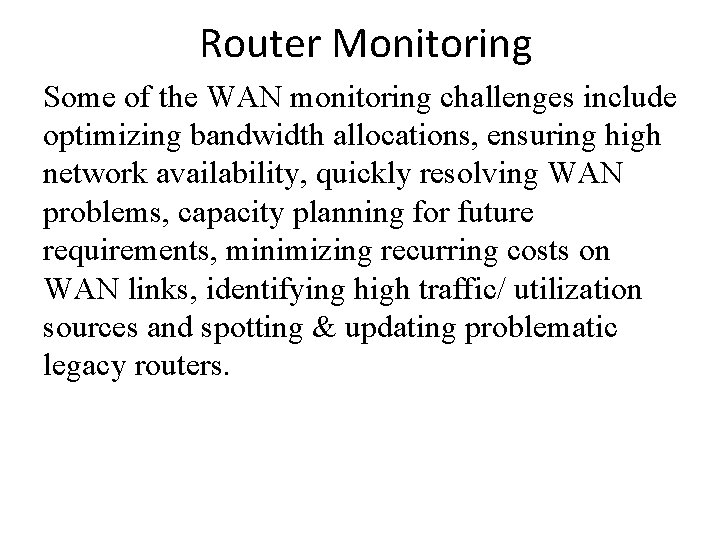 Router Monitoring Some of the WAN monitoring challenges include optimizing bandwidth allocations, ensuring high