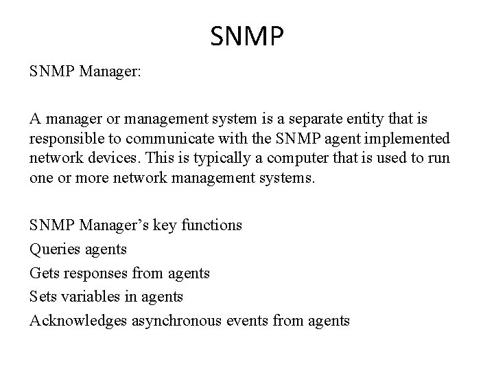 SNMP Manager: A manager or management system is a separate entity that is responsible