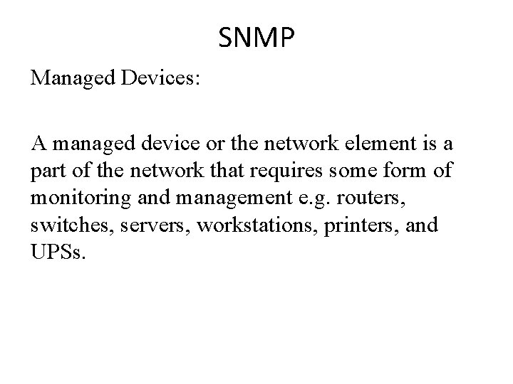 SNMP Managed Devices: A managed device or the network element is a part of